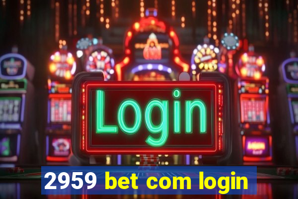 2959 bet com login